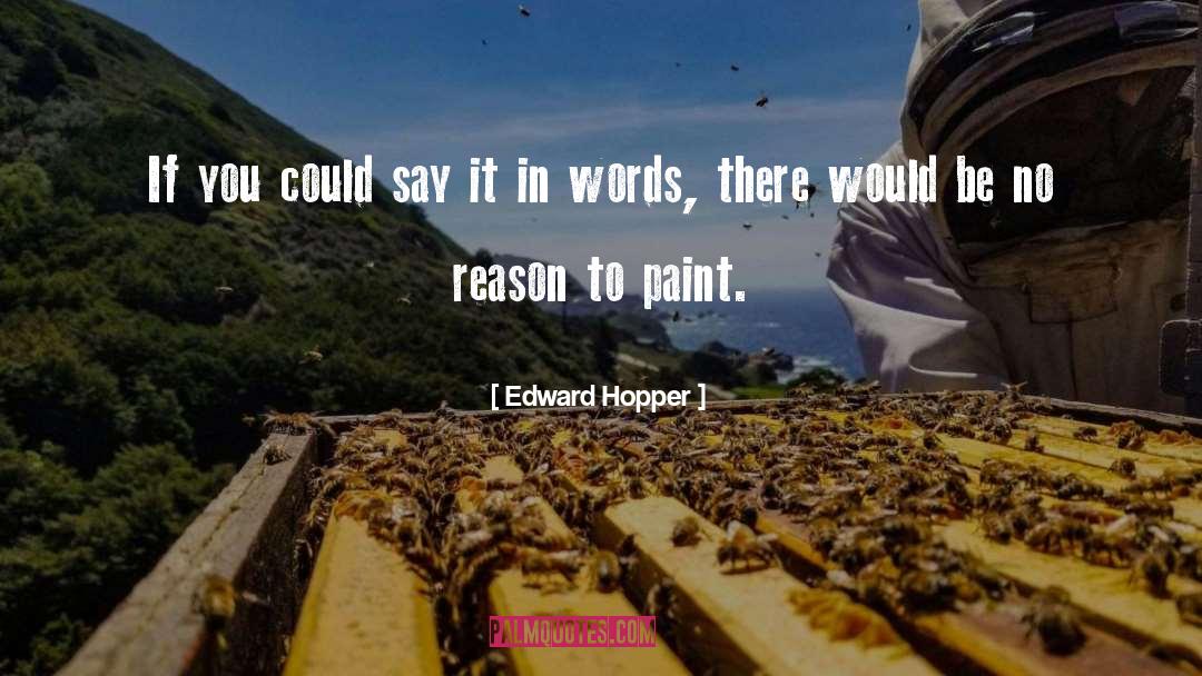 Edward Hopper Quotes: If you could say it