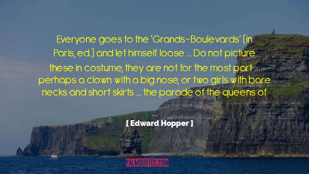 Edward Hopper Quotes: Everyone goes to the 'Grands-Boulevards'