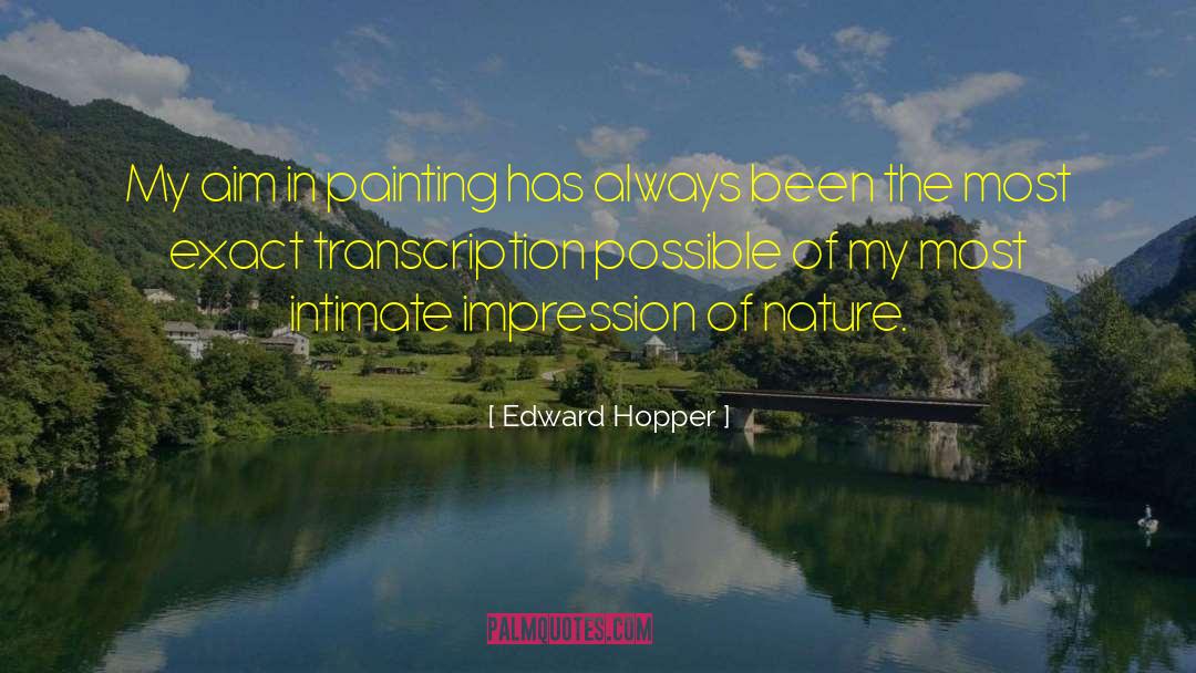 Edward Hopper Quotes: My aim in painting has