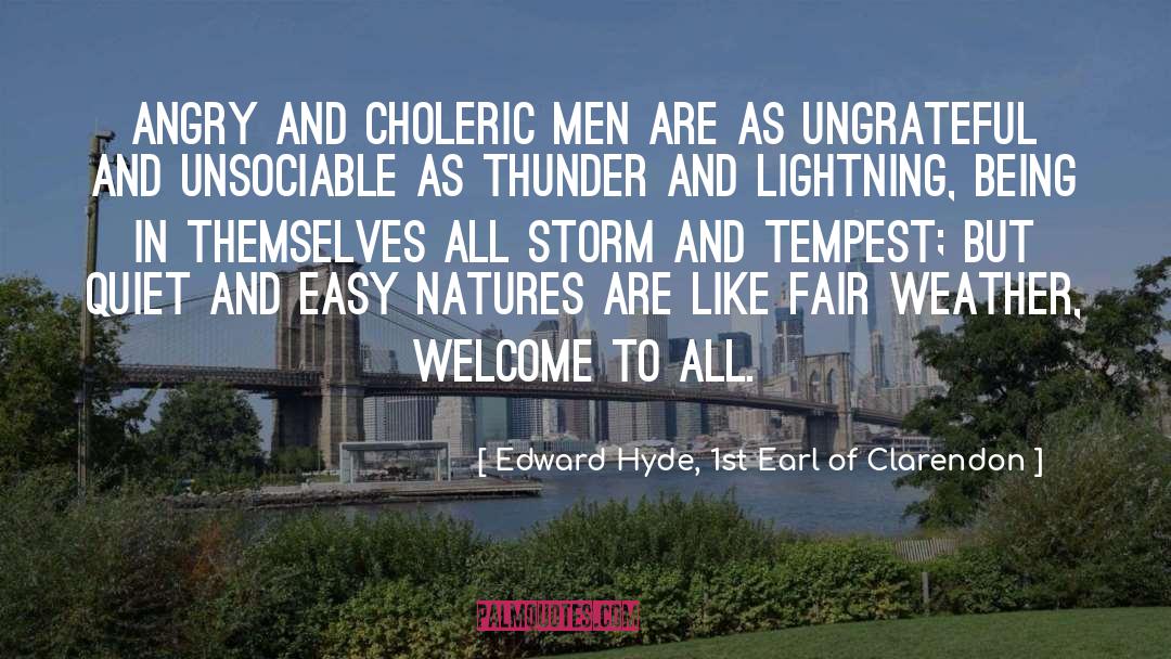 Edward Hyde, 1st Earl Of Clarendon Quotes: Angry and choleric men are