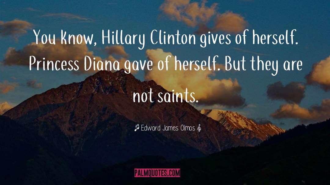 Edward James Olmos Quotes: You know, Hillary Clinton gives