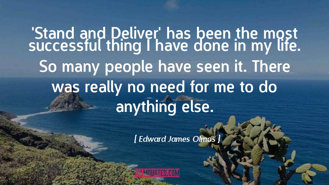 Edward James Olmos Quotes: 'Stand and Deliver' has been