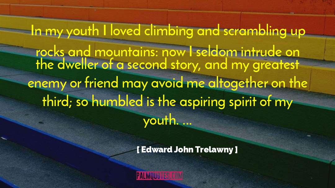 Edward John Trelawny Quotes: In my youth I loved