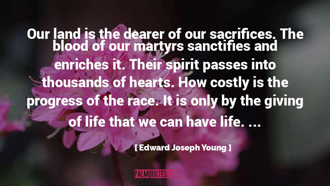 Edward Joseph Young Quotes: Our land is the dearer