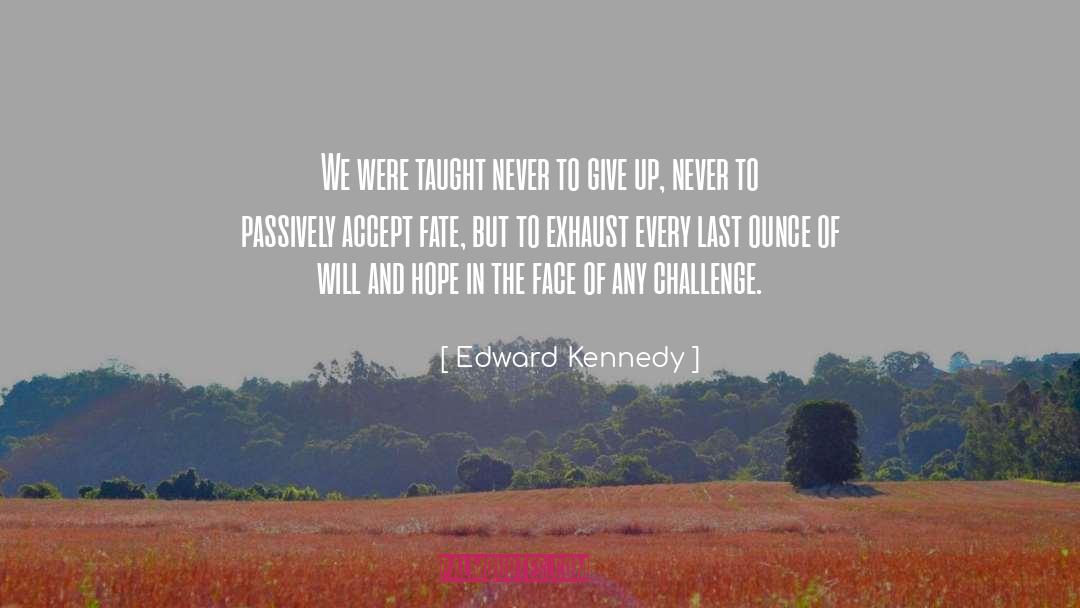 Edward Kennedy Quotes: We were taught never to