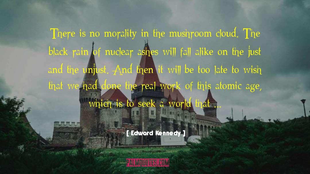 Edward Kennedy Quotes: There is no morality in