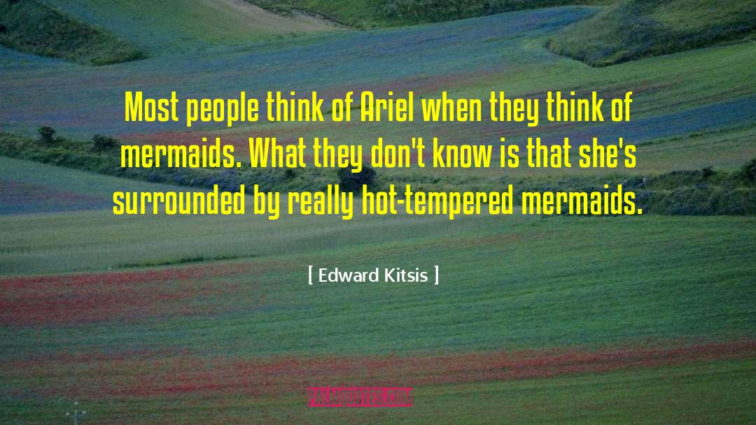 Edward Kitsis Quotes: Most people think of Ariel