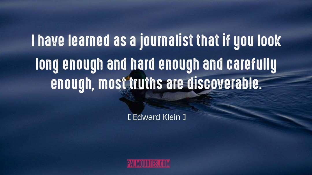 Edward Klein Quotes: I have learned as a
