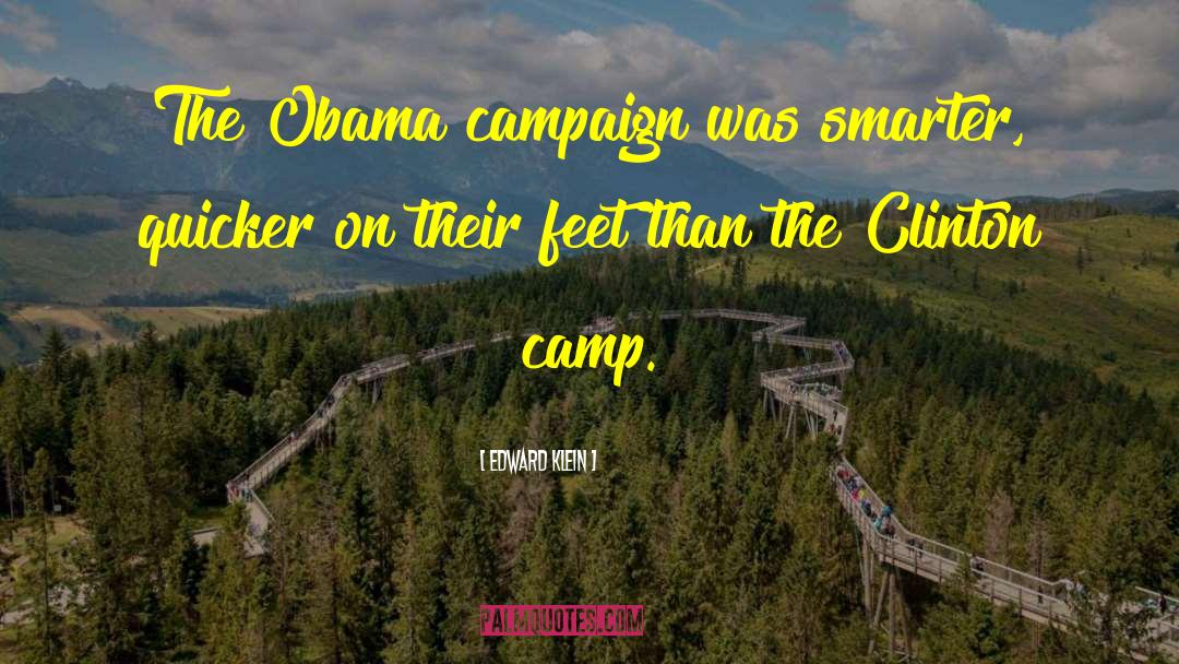Edward Klein Quotes: The Obama campaign was smarter,