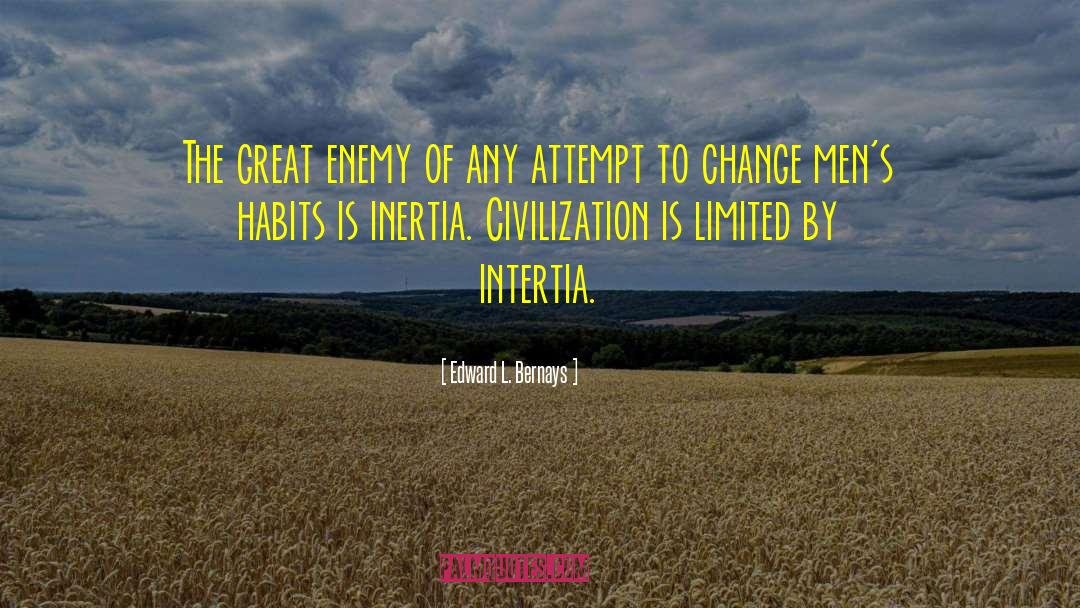 Edward L. Bernays Quotes: The great enemy of any