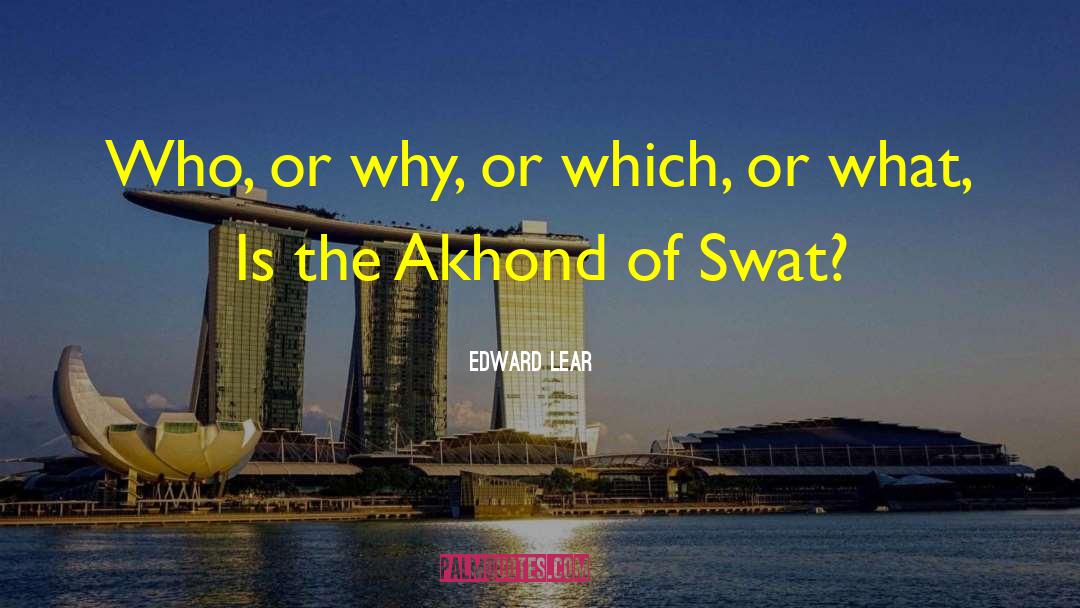 Edward Lear Quotes: Who, or why, or which,
