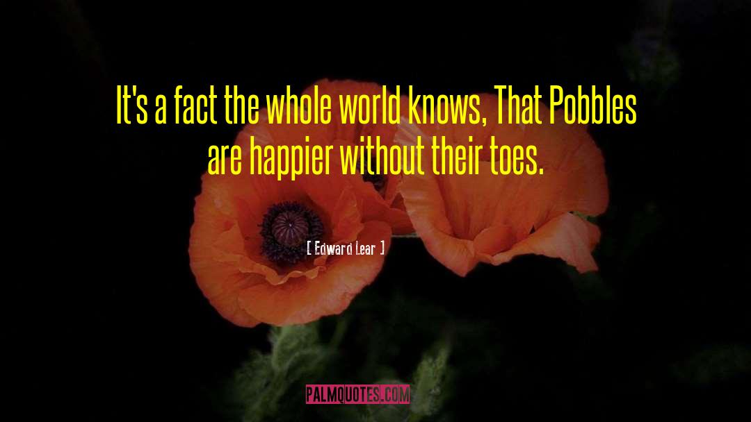 Edward Lear Quotes: It's a fact the whole