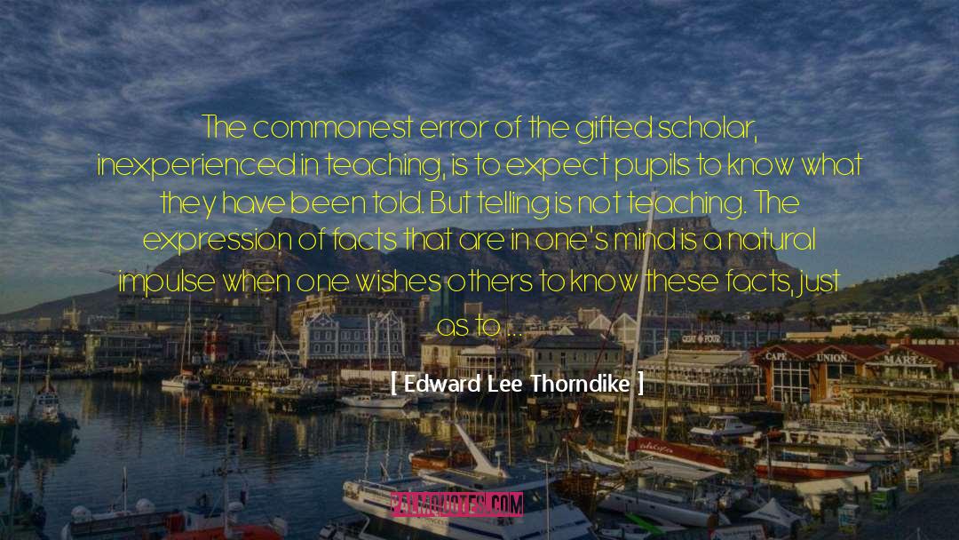 Edward Lee Thorndike Quotes: The commonest error of the