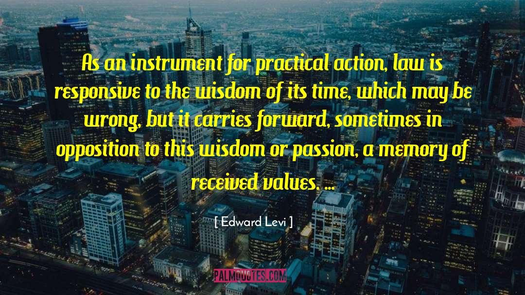 Edward Levi Quotes: As an instrument for practical
