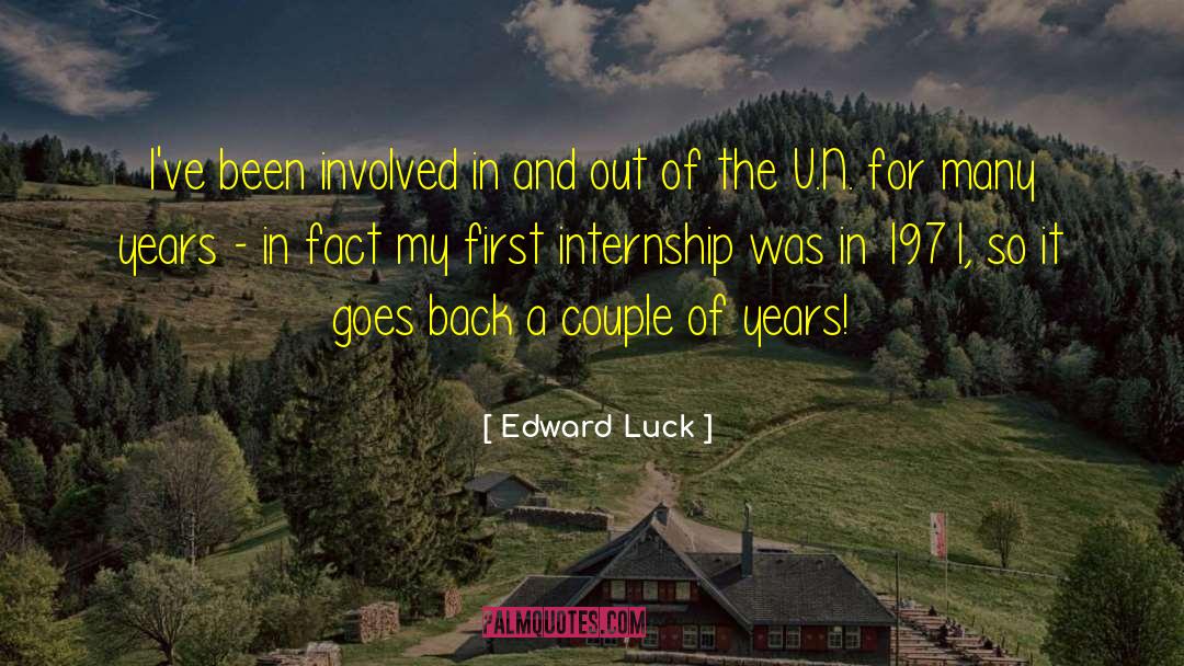 Edward Luck Quotes: I've been involved in and