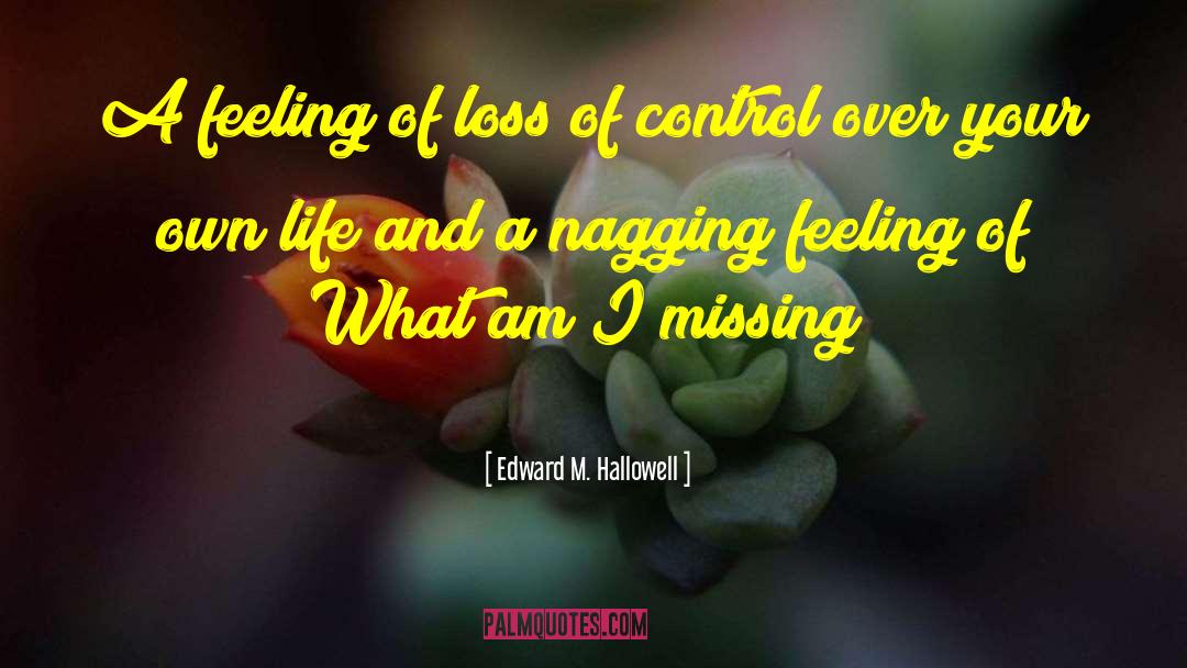 Edward M. Hallowell Quotes: A feeling of loss of