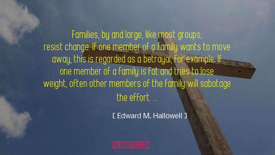 Edward M. Hallowell Quotes: Families, by and large, like