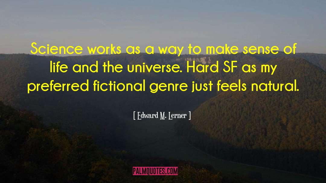 Edward M. Lerner Quotes: Science works as a way