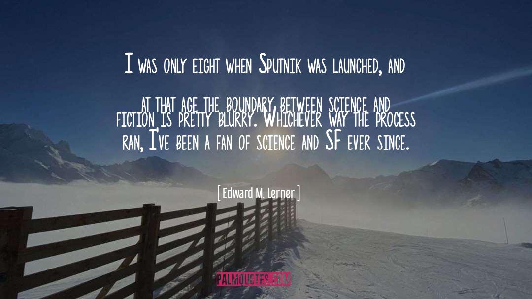 Edward M. Lerner Quotes: I was only eight when