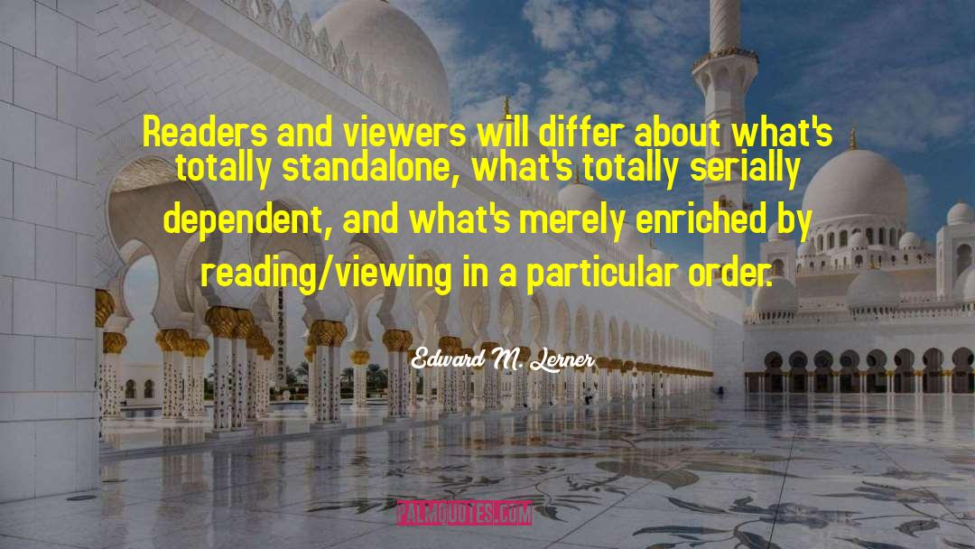 Edward M. Lerner Quotes: Readers and viewers will differ