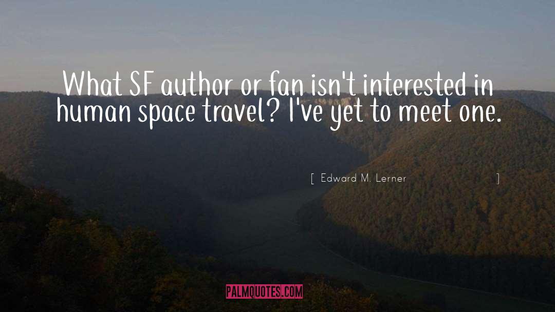 Edward M. Lerner Quotes: What SF author or fan