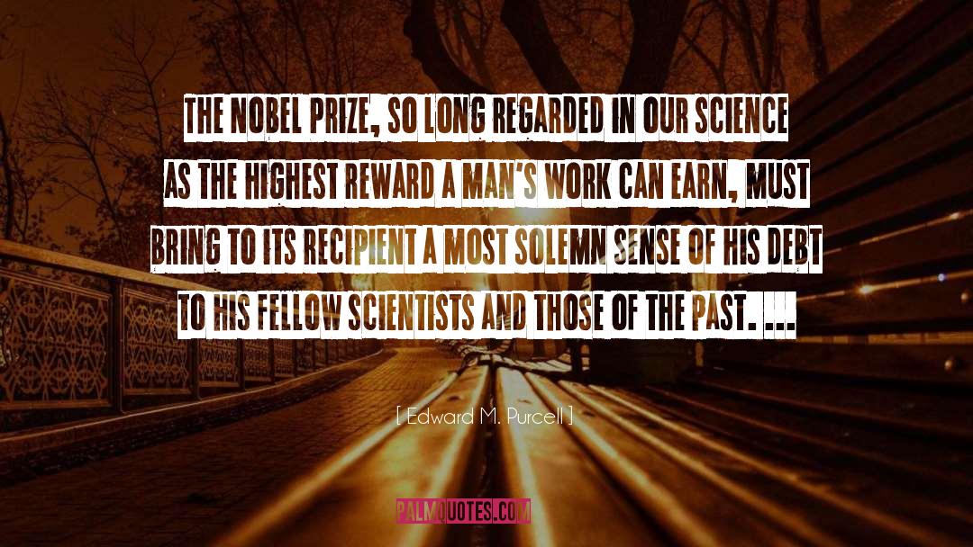 Edward M. Purcell Quotes: The Nobel Prize, so long