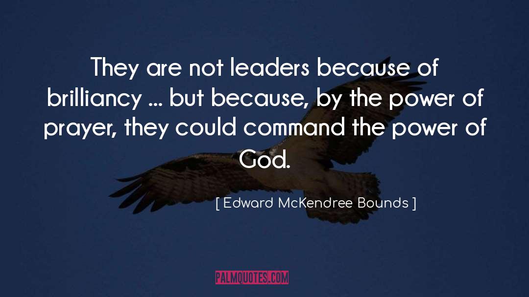 Edward McKendree Bounds Quotes: They are not leaders because