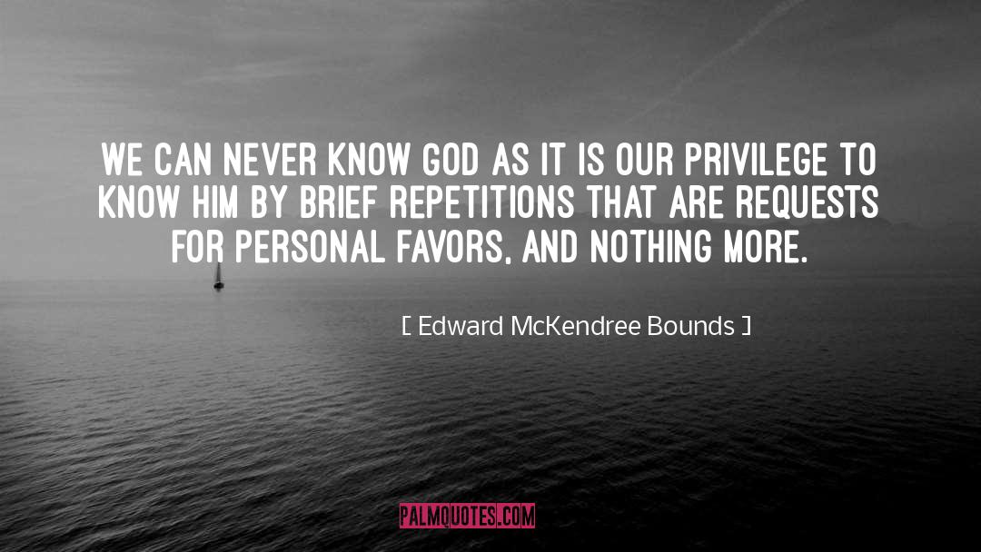 Edward McKendree Bounds Quotes: We can never know God