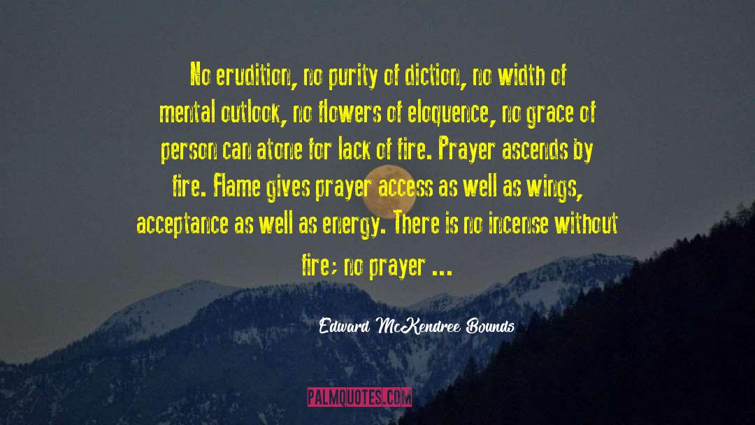 Edward McKendree Bounds Quotes: No erudition, no purity of