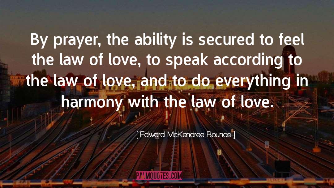 Edward McKendree Bounds Quotes: By prayer, the ability is
