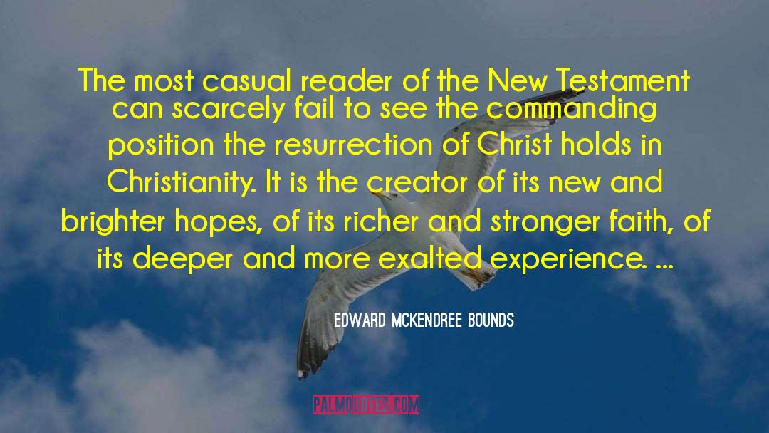 Edward McKendree Bounds Quotes: The most casual reader of