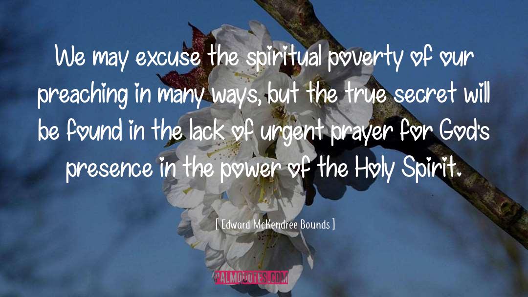 Edward McKendree Bounds Quotes: We may excuse the spiritual