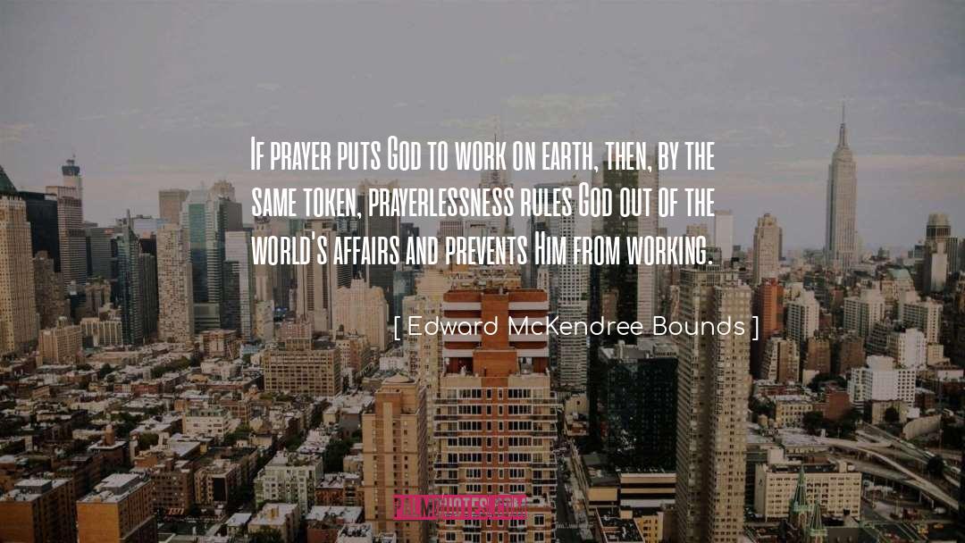 Edward McKendree Bounds Quotes: If prayer puts God to