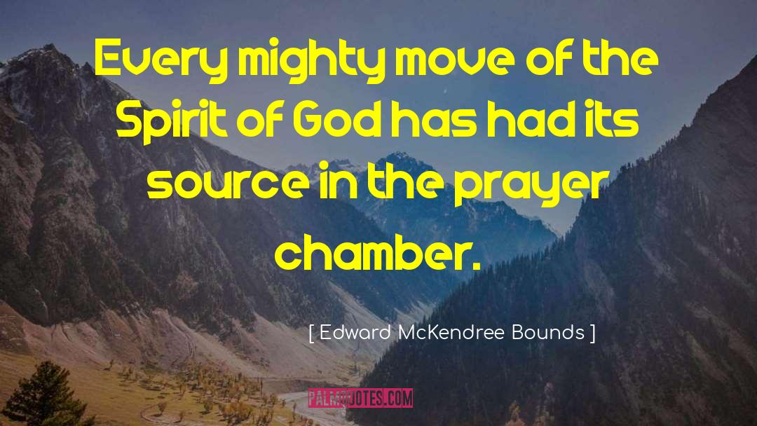 Edward McKendree Bounds Quotes: Every mighty move of the