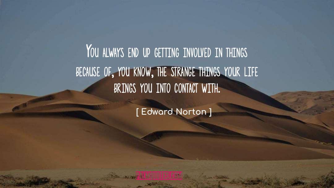 Edward Norton Quotes: You always end up getting