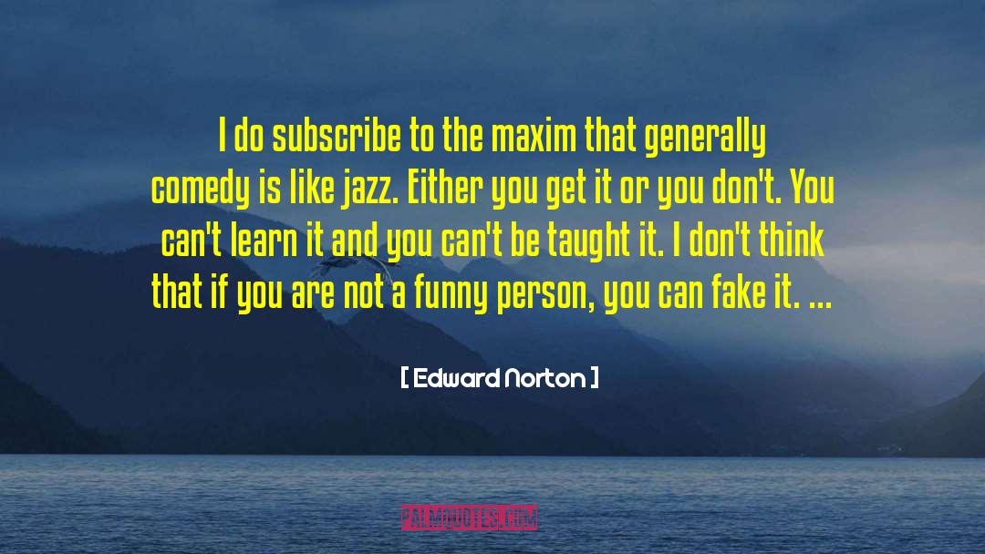 Edward Norton Quotes: I do subscribe to the