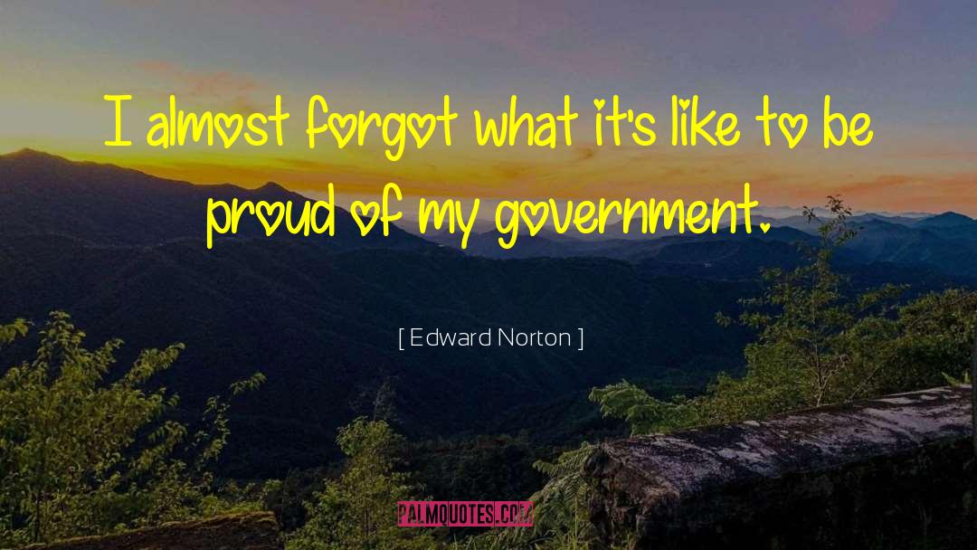 Edward Norton Quotes: I almost forgot what it's