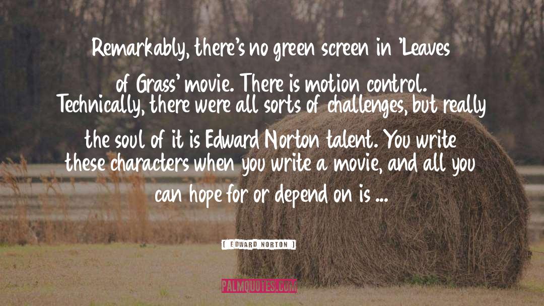 Edward Norton Quotes: Remarkably, there's no green screen