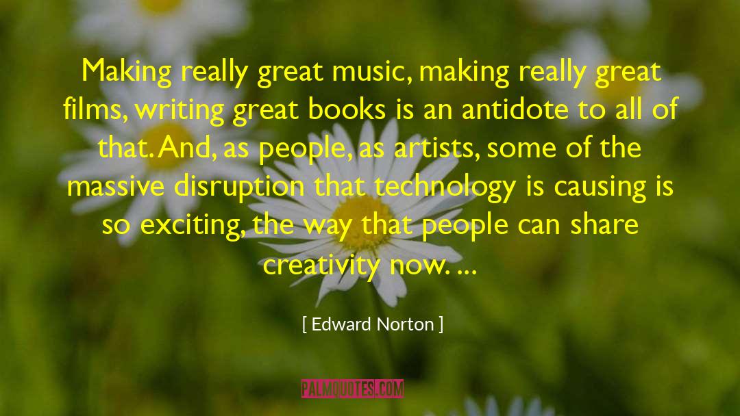 Edward Norton Quotes: Making really great music, making