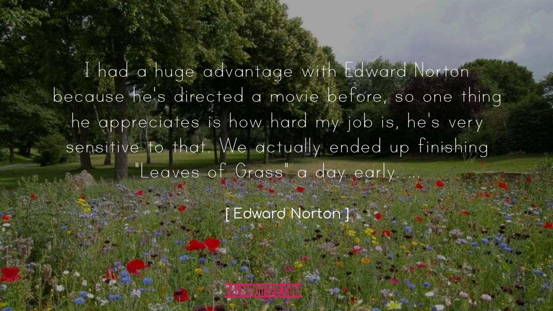 Edward Norton Quotes: I had a huge advantage