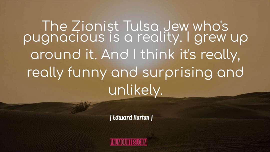 Edward Norton Quotes: The Zionist Tulsa Jew who's