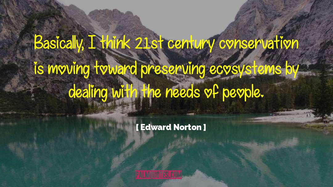 Edward Norton Quotes: Basically, I think 21st century