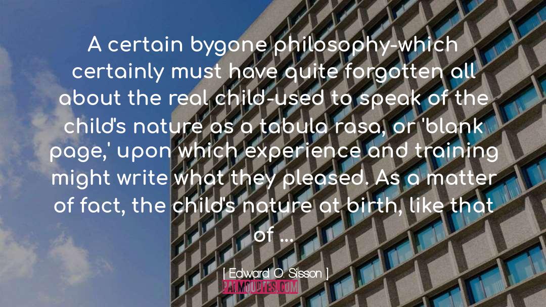 Edward O. Sisson Quotes: A certain bygone philosophy-which certainly