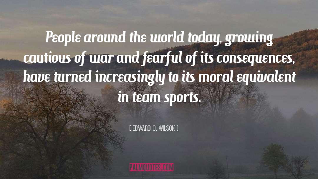 Edward O. Wilson Quotes: People around the world today,
