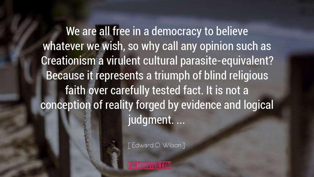 Edward O. Wilson Quotes: We are all free in