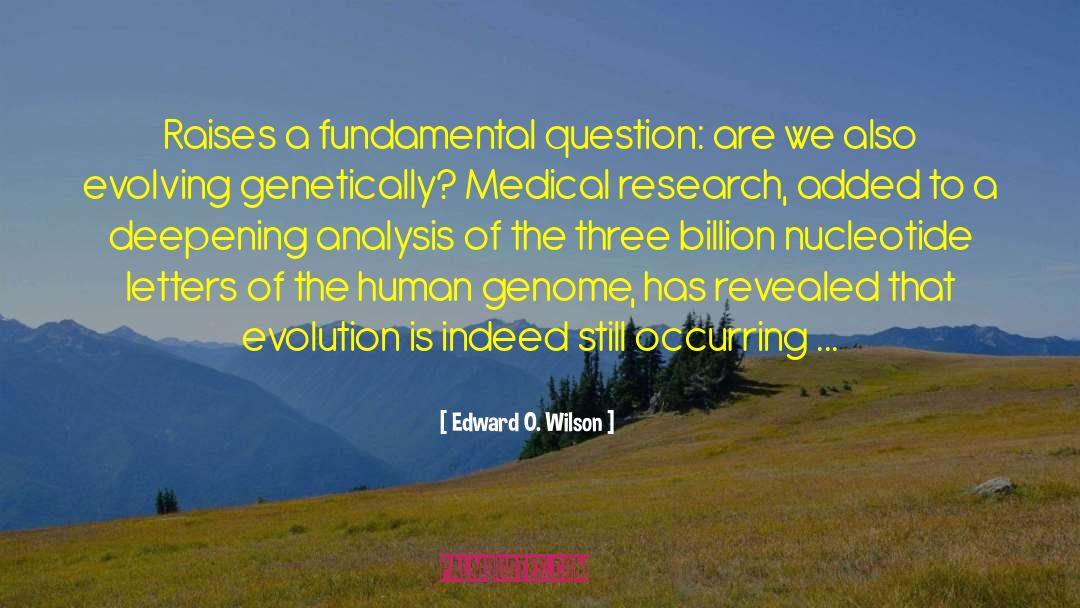 Edward O. Wilson Quotes: Raises a fundamental question: are