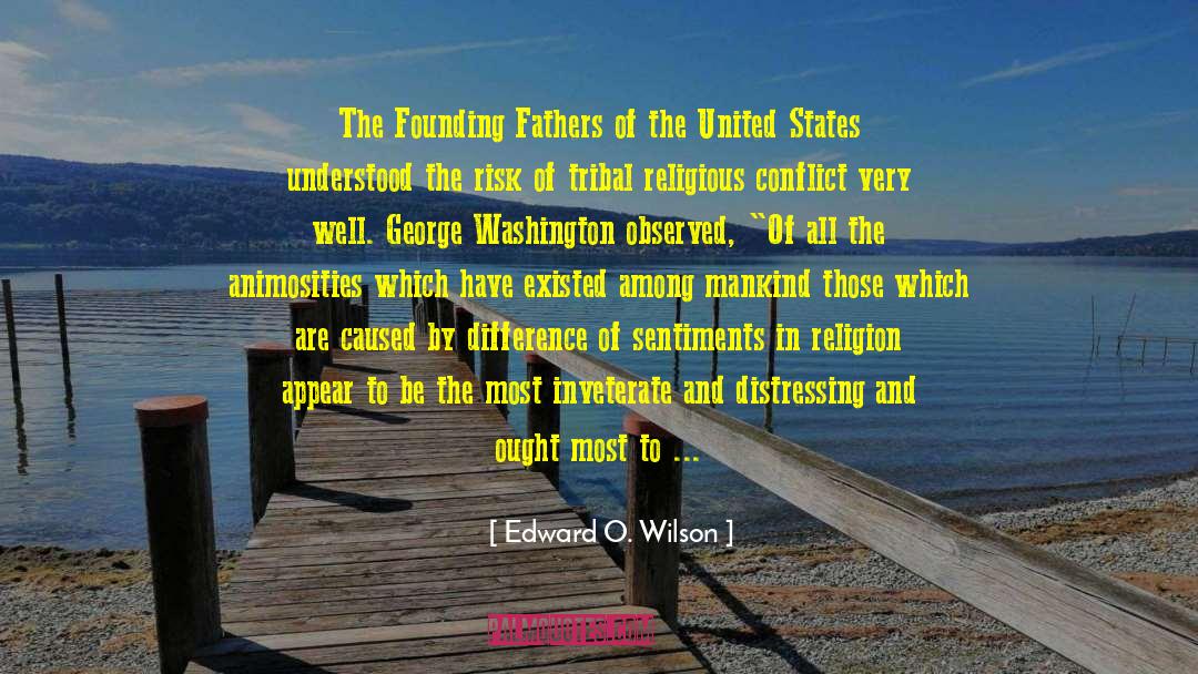 Edward O. Wilson Quotes: The Founding Fathers of the