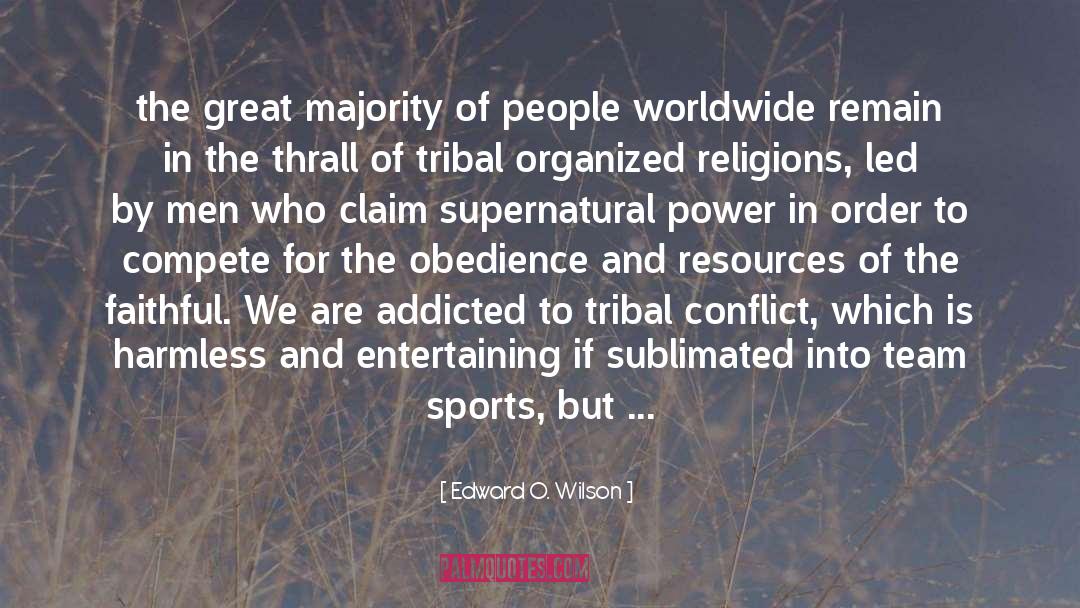 Edward O. Wilson Quotes: the great majority of people
