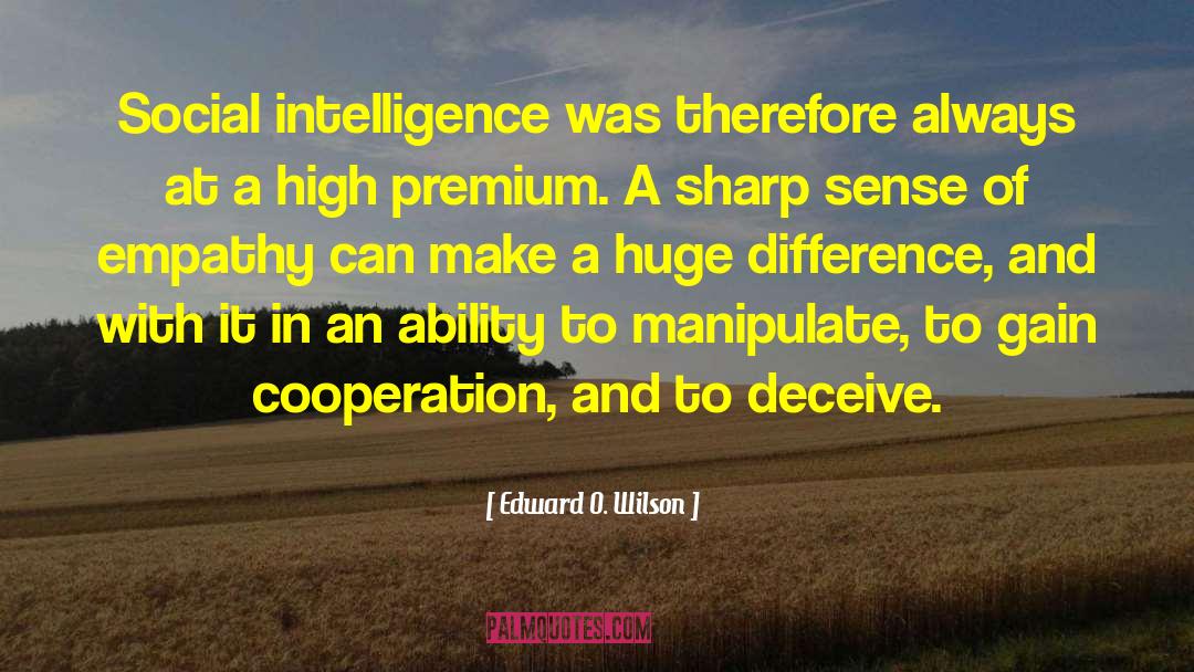 Edward O. Wilson Quotes: Social intelligence was therefore always