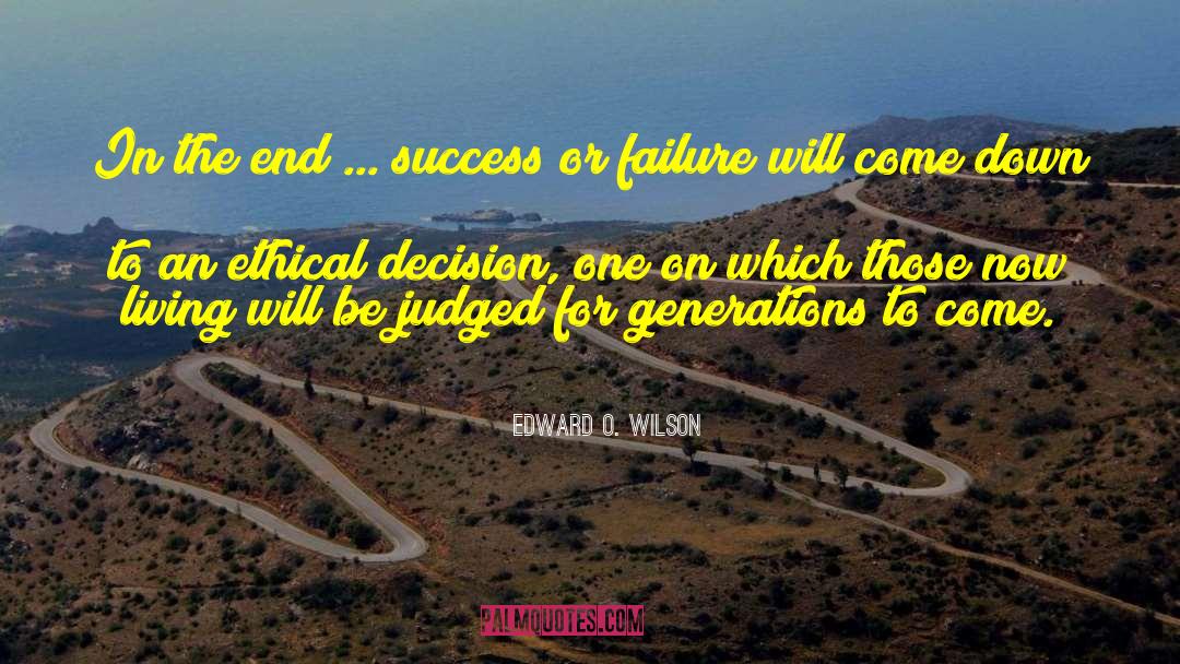 Edward O. Wilson Quotes: In the end ... success